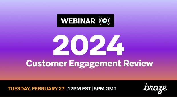 Join us on February 27th for a look at the 2024 Customer Engagement Report